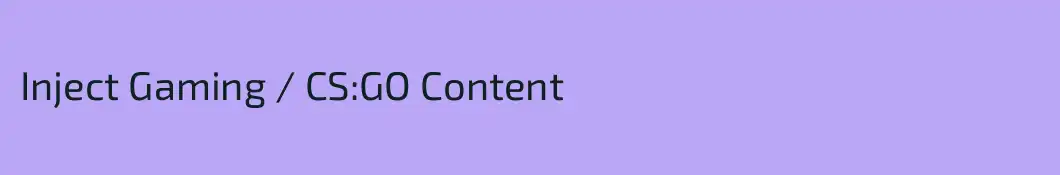 Inject Gaming / CS:GO Content